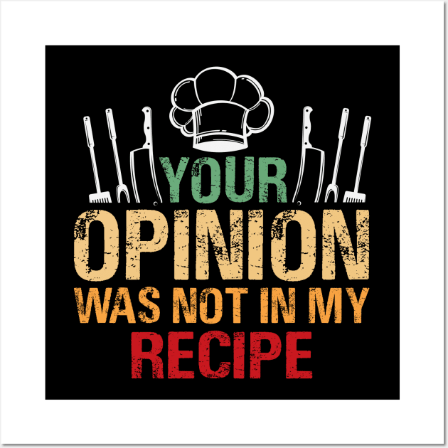 Your Opinion Was Not In My Recipe Wall Art by Bighankster Brand